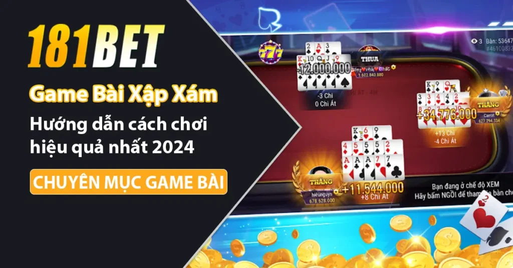 Cách chơi game bài xập xám hiệu quả 2024