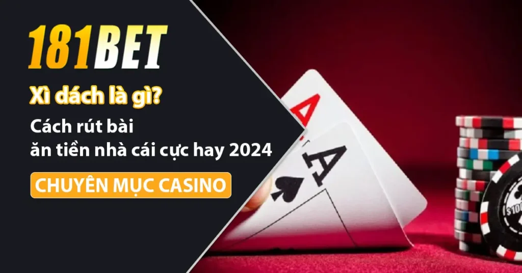 Xì Dách và mẹo chơi hay 2024